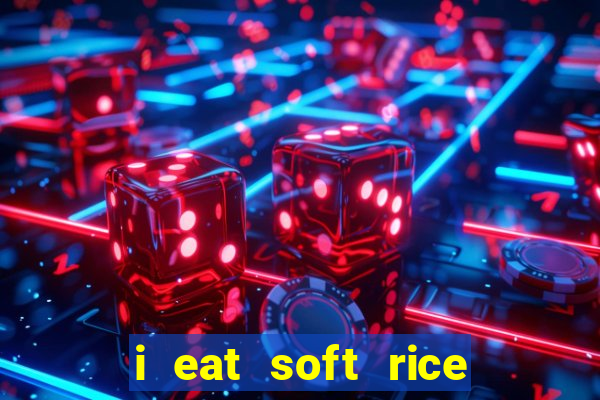 i eat soft rice in another world pt br